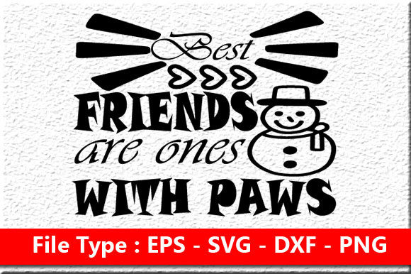 Best Friends Are Ones with Paws