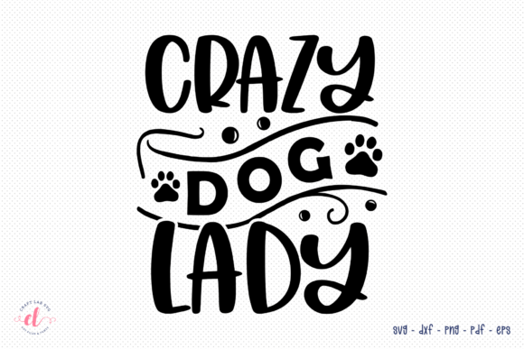 Crazy Dog Lady – SVG Cut File