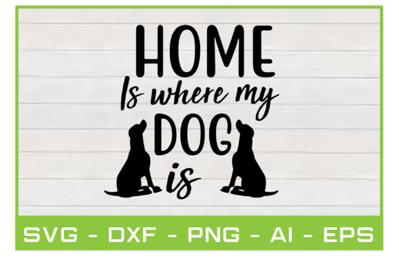 Home Is Where My Dog Is SVG