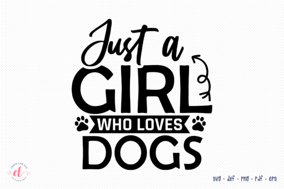 Just a Girl Who Loves Dogs – SVG