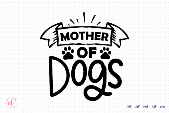Mother of Dogs SVG, DXF, PNG, EPS, PDF