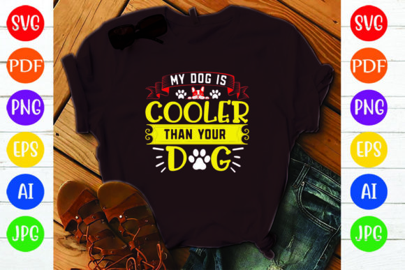MY DOG is COOLER THAN YOUR DOG