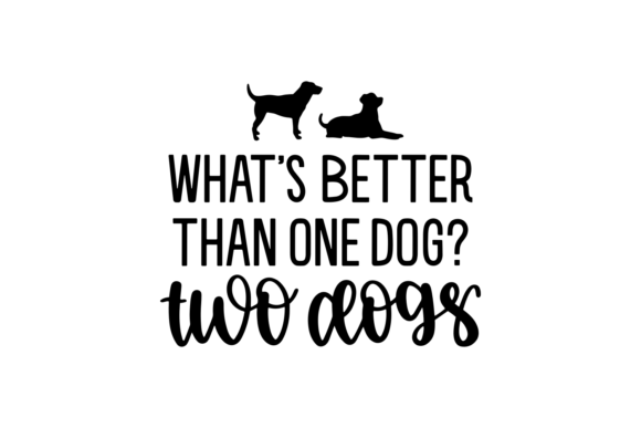 What’s Better Than One Dog?