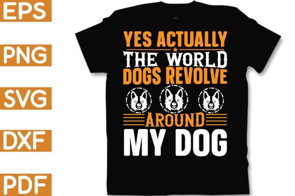 Yes Actually the World Dogs Revolve Arou